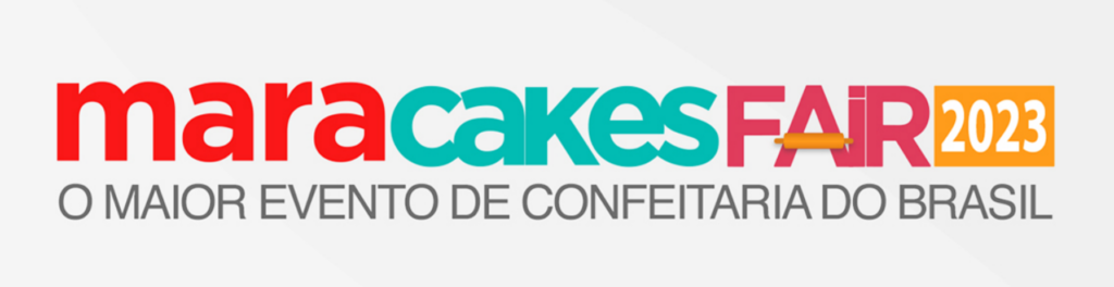 Mara Cakes Fair: 1ª edição em Fortaleza, do maior evento de confeitaria do Brasil